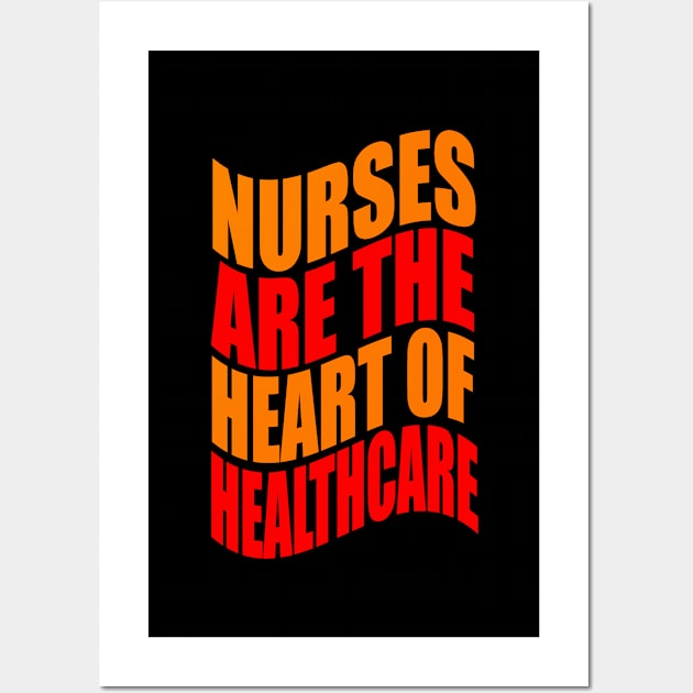 Nurses are the heart of healthcare Wall Art by Evergreen Tee